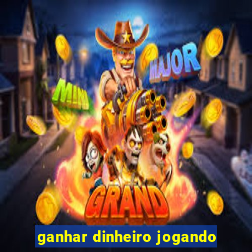 ganhar dinheiro jogando